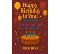 Happy birthday to you! That’s why November 6th is so special: A delightful celebration of history, culture, stars, and personal meaning behind your special day