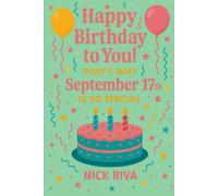 Happy birthday to you! That’s why September 17th is so special: A delightful celebration of history, culture, stars, and personal meaning behind your special day
