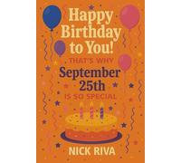 Happy birthday to you! That’s why September 25th is so special: A delightful celebration of history, culture, stars, and personal meaning behind your special day