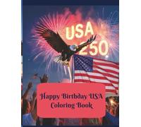 Happy Birthday USA Coloring Book: A Patriotic Coloring Adventure Through America’s History