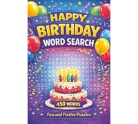 Happy Birthday Word Search: 50 Party-Themed Puzzles to Celebrate Your Special Day! For Fun and Celebration!