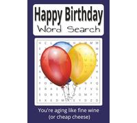 Happy Birthday You're aging like fine wine (or cheap cheese) Word search puzzle book