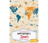 Happy Birthday's Liam's For Boys: 100+ Festive Pages Designed for Documenting Birthday Moments and Exciting Experiences