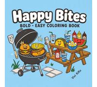Happy Bites: Coloring Book for Adults and Kids , Fun and Relaxing Coloring Pages Featuring Burgers, Pizza, Snacks, Desserts, and Refreshing Drinks (Bold & Easy Coloring Books)