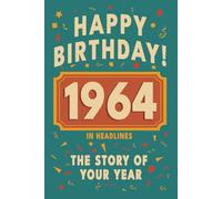 Happy Bithday! 1964: A Year in Headlines - Nostalgic 1964 History Book with Authentic News and Memories - Perfect Birthday or Anniversary Gift