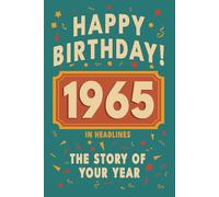 Happy Bithday! 1965: A Year in Headlines - Nostalgic 1965 History Book with Authentic News and Memories - Perfect Birthday or Anniversary Gift