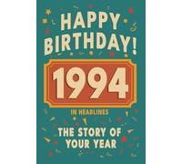 Happy Bithday! 1994: A Year in Headlines - Nostalgic 1994 History Book with Authentic News and Memories - Perfect Birthday or Anniversary Gift