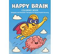 Happy Brain Coloring Book: Ketogenic and Metabolic Therapies for Mental Health Recovery (Happy Brain Metabolic Recovery Series)
