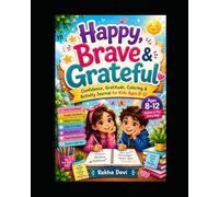 Happy, Brave & Grateful: Confidence, Gratitude, Coloring & Activity Journal for Kids Ages 8-12