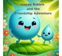 Happy Bubble and the Friendship Adventure: A Heartwarming Picture Book About Friendship, Kindness, and Sharing (Happy Bubble Adventures Series.)