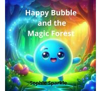 Happy Bubble and the Magic Forest: A Gentle Story About Curiosity and Courage (Happy Bubble Adventures Series.)