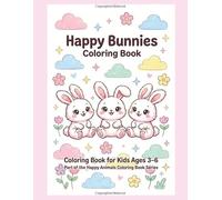 Happy Bunnies Coloring Book for Kids Ages 3-6: Cute & Easy Coloring Pages with Adorable Baby Rabbits A Fun and Relaxing Preschool Coloring Book