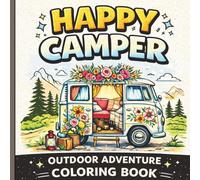 Happy Camper: Camping Coloring Book for Adults & Kids: Fun & Relaxing Outdoor Adventure Scenes with Campfires, RV Life, Nature & Cozy Camping Moments