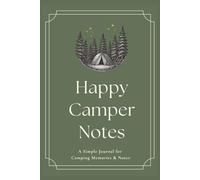 Happy Camper Notes: A Simple Journal for Camping Memories & Notes