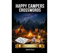 HAPPY CAMPERS CROSSWORDS: 60 Outdoor-Themed Crossword Puzzles Celebrating Camping, Hiking, Campfires, National Parks and Great Adventures in Nature | ... Entertainment for Outdoor Enthusiasts