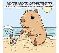 Happy Capy Adventures: A Bold & Easy Coloring Book of Capybara Hobbies (Paws & Relax Coloring Series)