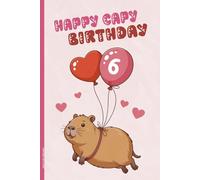 HAPPY CAPY BIRTHDAY: Notizbuch mit Capybara zum 6 Geburtstag süßes Wasserschwein auf Buch für Notizen Notizheft A5 liniert als Tagebuch und Schreibheft Geschenk mit Meerschweinchen Motiv zum 6. Geb