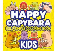 Happy Capybara Coloring Book for Kids: Bold and Easy Cute Animals | Fun Relaxing Gift for Boys & Girls | Simple Funny Pages of Stress Relief and Anxiety Reduction for Children