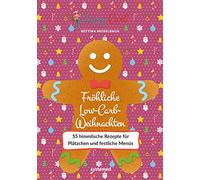 Happy Carb: Fröhliche Low-Carb-Weihnachten: 55 himmlische Rezepte für Plätzchen und festliche Menüs: 7