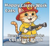 Happy Career Work Cats Dressed Up At Jobs Coloring Book (Cat Theme Books)