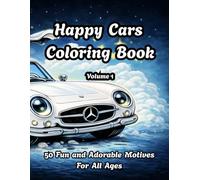 Happy Cars Coloring Book - Volume 1: Cute Cartoon Cars Coloring Pages, Featuring 50 Vintage, Sports and Classic Happy Car Designs for Kids and Adults
