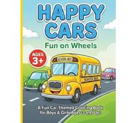 Happy Cars - Fun on Wheels: Cute Vehicle Coloring Book for Kids Ages 3+