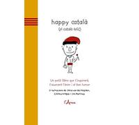 Happy català (el català feliç): Un petit llibre que t'inspirarà, t'aixecarà i'anim i el bon humor (L'ARCA)