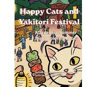 Happy Cats and Yakitori Festival: A Japanese Summer Night Coloring Book: Where Grilled Skewers, Festival Crowds, and Feline Appetite Collide in Hokusai’s Vision