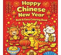 Happy Chinese New Year: Bold and Easy Coloring Book for Kids and Adults