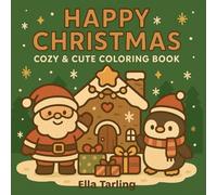 Happy Christmas Coloring Book - 40 Cozy & Cute Winter Designs for Kids & Adults: Hygge-Inspired Holiday Fun