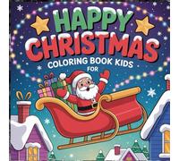 Happy Christmas Coloring Pages: A Fun and Festive Holiday Coloring Book for Kids and Adults | Relax, Create, and Celebrate the Joy of Christmas