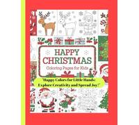 Happy Christmas Coloring Pages for Kids :"Happy Colors for Little Hands: Explore Creativity and Spread Joy!": 8.5″ x 11″, 100 Pages