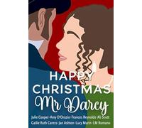 Happy Christmas Mr Darcy: An Anthology of Short Pride and Prejudice Variations