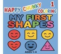 Happy Chunky Coloring 1 My First Shapes: Coloring Book