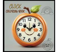 Happy Clocks Coloring Book for Kids: 50 Fun and Easy Cartoon Clocks to Color and Learn Time | 8.5" x 8.5" | Ages 3-8