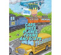 Happy Coloring Book: Cars, Bikes, Planes, Trains and Boats
