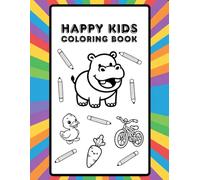 Happy Coloring Book for Kids: Fun & Easy Coloring Pages for Ages 3-6 | Cute Animals, Vehicles & Simple Designs for Toddlers and Preschoolers