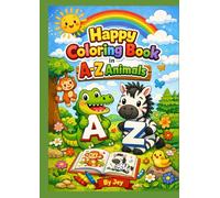 Happy Coloring Book in A-Z Animals: An Alphabet Animal Coloring Book for Toddlers & Kids Ages 1-6: Fun ABC Learning with Large, Easy-to-Color Illustrations for Early Childhood Development