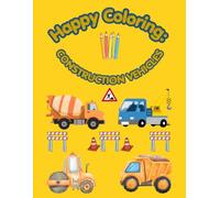 Happy Coloring: Construction Vehicles: 40 Big and Easy Coloring Pages for Kids Ages 3-6