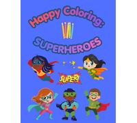 Happy Coloring: Superheroes: 40 Big and Easy Coloring Pages for Kids Ages 3-6