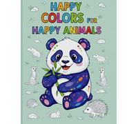 Happy Colors For Happy Animals: Colouring Books For Kids Ages 4-10: 50+ Unique Animal Designs for Little Artists (Kidjoy Creative Colouring Series)