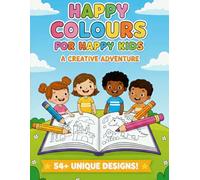 HAPPY COLOURS FOR HAPPY KIDS: "Colouring Books For Kids Ages 4-10 : Fun And Creative Designs For Little Artists" (Kidjoy Creative Colouring Series)