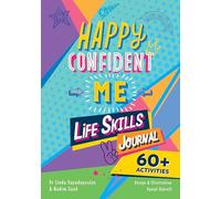 Happy Confident Me Life Skills Journal: 60 activities to develop 10 key Life Skills