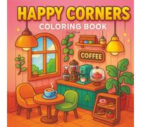 Happy Corners coloring book: Cozy Rooms and Corners to Brighten Your Day