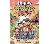 Happy Cowboy Family Coloring Book for Kids Ages 3-8: 50 Cute and Fun Ranch Life Scenes with Cowboys, Horses, and Family Moments