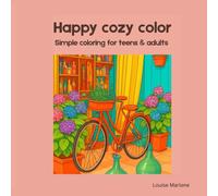 Happy cozy color: Simple coloring for teens & adults