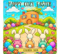 Happy Cozy Easter Coloring Book: Sweet and Playful Seasonal Designs Featuring Fun Springtime Moments for Kids and Adults