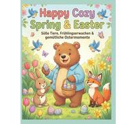 Happy Cozy Spring & Easter: Süße Tiere, Frühlingserwachen & gemütliche Ostermomente (Happy Cozy Days - Ausmalbuch Serie)