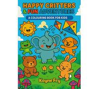 Happy Critters & Fun Adventures: A Colouring Book for Kids