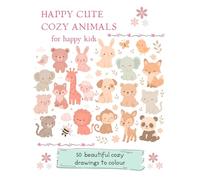 Happy Cute Cozy Animals For Happy Kids: 50 beautiful cozy drawings to colour